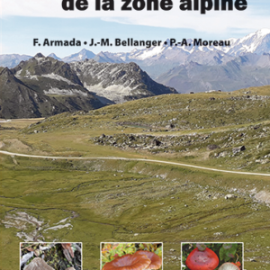 Champignons de la zone alpine– Contribution à l’étude des champignons supérieurs alpins