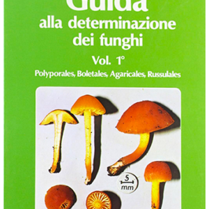 Guida alla determinazione dei funghi volume 1